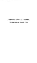 Cover for Le politique et sa logique dans l'oeuvre d'Eric Weil