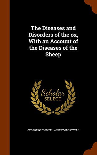 Cover for The Diseases and Disorders of the ox, With an Account of the Diseases of the Sheep