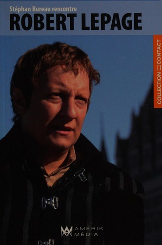 Cover for Stéphan Bureau rencontre Robert Lepage.
