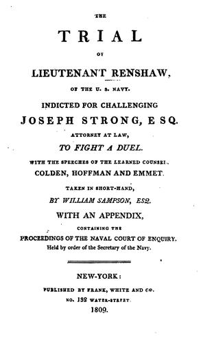 Cover for The trial of Lieutenant Renshaw of the U.S. Navy, indicted for challenging Joseph Strong, Esq., attorney at law, to fight a duel
