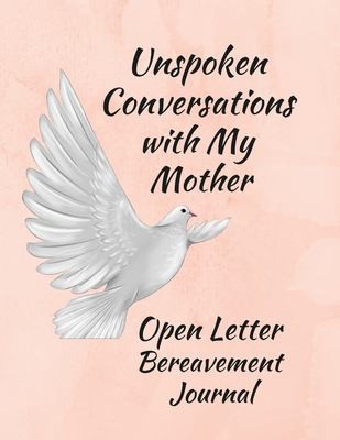 Cover for Unspoken Conversations with My Mother, Open Letter Bereavement Journal