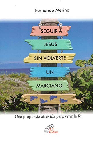 Cover for SEGUIR A JESÚS SIN VOLVERTE UN MARCIANO