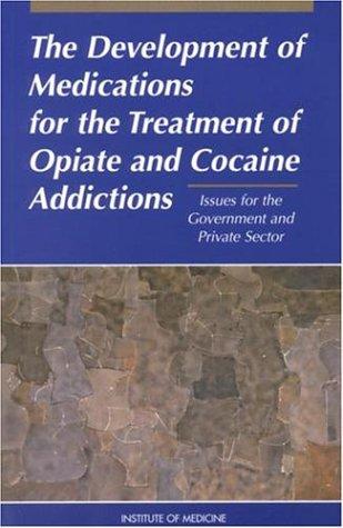 Cover for The Development of Medications for the Treatment of Opiate and Cocaine Addictions