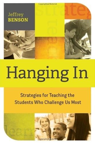 Cover for Hanging In: Strategies for Teaching the Students Who Challenge Us Most