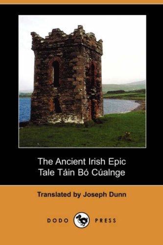 Cover for The Ancient Irish Epic Tale Tain Bo Cualnge "The Cualnge Cattle-Raid" (Dodo Press)