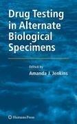 Cover for Drug Testing in Alternate Biological Specimens (Forensic Science and Medicine)