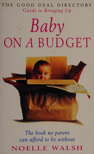 Cover for The good deal directory guide to bringing up baby on a budget
