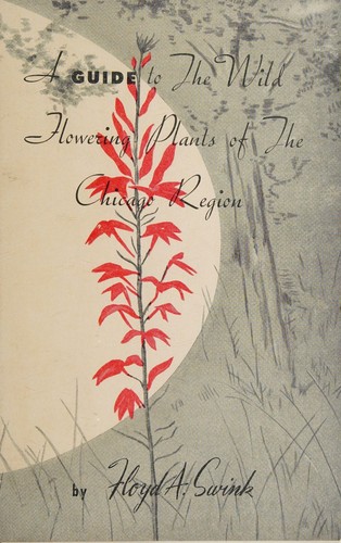Cover for A guide to the wild flowering plants of the Chicago region.