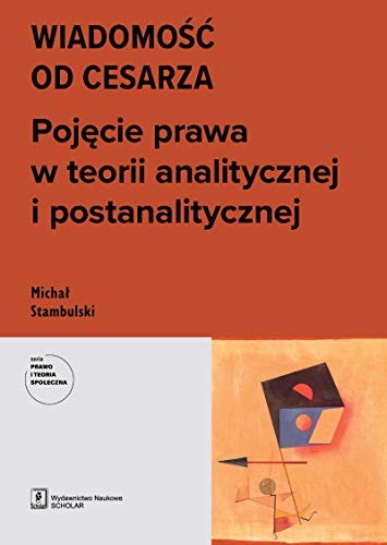 Cover for Prawo i Teoria Spoleczna. Wiadomosc od cesarza. Pojecie prawa w teorii analitycznej i postanalitycznej