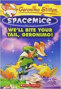Cover for We'll Bite Your Tail, Geronimo! (Geronimo Stilton Spacemice #11)
