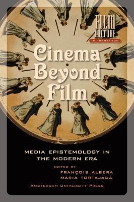 Cover for Cinema Beyond Film Media Epistemoloy In The Modern Era