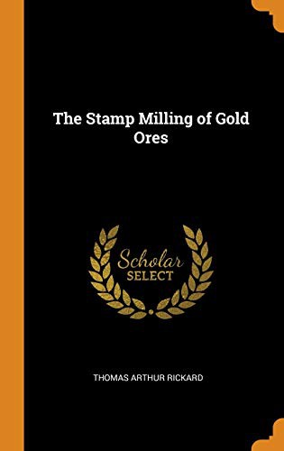 Cover for The Stamp Milling of Gold Ores