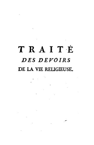 Cover for Traité des devoirs de la vie religieuse, dans lequel on résout les principaux cas de conscience ...