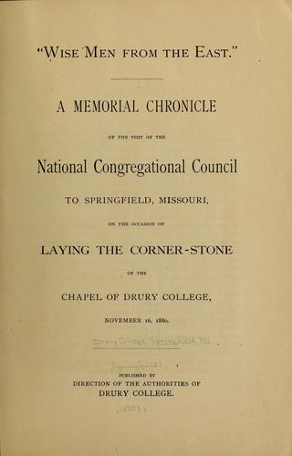 Cover for "Wise men from the East." A memorial chronicle of the visit of the National Congregational council to Springfield, Missouri, on the occasion of laying the corner-stone of the chapel of Drury college, November 16, 1880