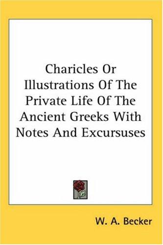 Cover for Charicles Or Illustrations Of The Private Life Of The Ancient Greeks With Notes And Excursuses