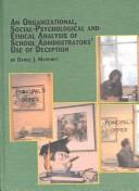 Cover for An Organizational, Social-Psychological, and Ethical Analysis of School Administratiors' Use of Deception (Mellen Studies in Education)