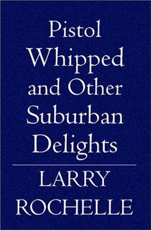 Cover for Pistol Whipped, And Other Suburban Delights