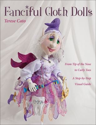 Cover for Fanciful Cloth Dolls : From Tip of the Nose to Curly Toes