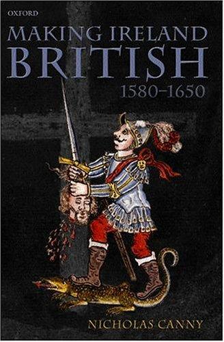 Cover for Making Ireland British, 1580-1650