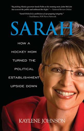 Cover for Sarah: How a Hockey Mom Turned the Political Establishment Upside-Down
