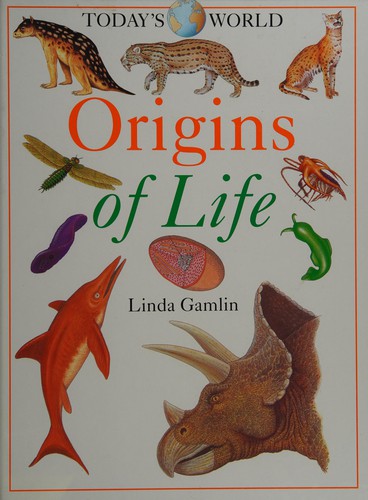 Cover for Origins of life (Today's world)