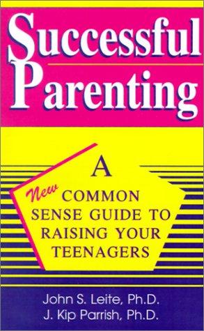 Cover for Succesful Parenting - A Common-Sense Guide to Raising Your Teenagers