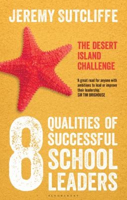 Cover for The 8 Qualities Of Successful School Leaders The Desert Island School Challenge