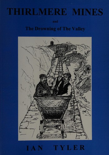 Cover for Thirlmere mines and the drowning of the valley