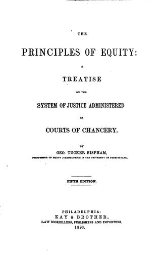 Cover for The principles of equity: a treatise on the system of justice administered in courts of chancery.
