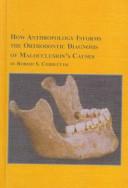 Cover for How Anthropology Informs The Orthodontic Diagnosis Of Malocclusion's Causes (Mellen Studies in Anthropology, 1)