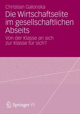 Cover for Die Wirtschaftselite Im Gesellschaftlichen Abseits Von Der Klasse An Sich Zur Klasse Fr Sich