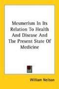 Cover for Mesmerism in Its Relation to Health and Disease and the Present State of Medicine
