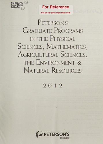 Cover for Peterson's graduate programs in the physical sciences, mathematics, agricultural sciences, the environment & natural resources 2012