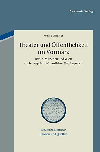 Cover for Theater und Öffentlichkeit im Vormärz (Deutsche Literatur. Studien Und Quellen) (German Edition)