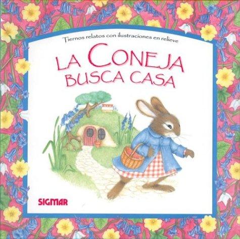 Cover for La Coneja Busca Casa/the Rabbit That Is Looking For A Home (Cuentos En Relieve)