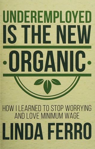 Cover for Underemployed is the new organic
