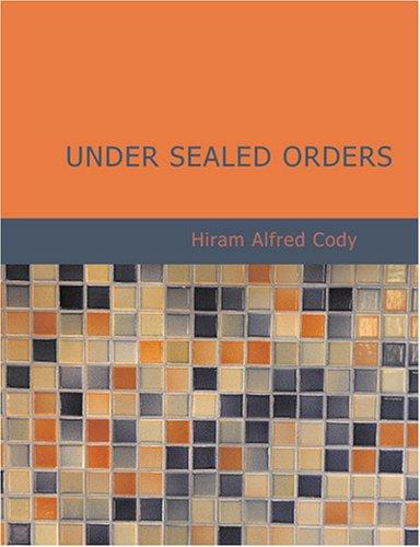 Cover for Under Sealed Orders (Large Print Edition)