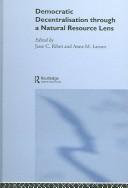 Cover for Democratic decentralisation through a natural resource lens