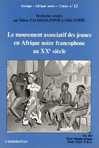 Cover for Le Mouvement associatif des jeunes en Afrique noire francophone au XXe siecle (Cahier "Afrique noire")