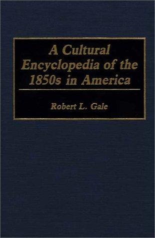 Cover for A cultural encyclopedia of the 1850s in America