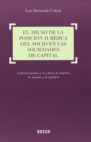 Cover for El abuso de la posición jurídica del socio en las sociedades de capital