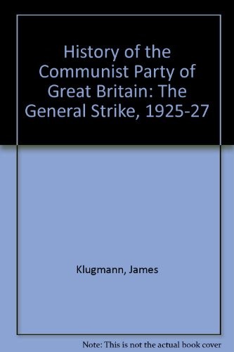 Cover for History of the Communist Party of Great Britain: The General Strike, 1925-27 v.2