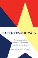 Cover for Partners And Rivals The Uneasy Future Of Chinas Relationship With The United States