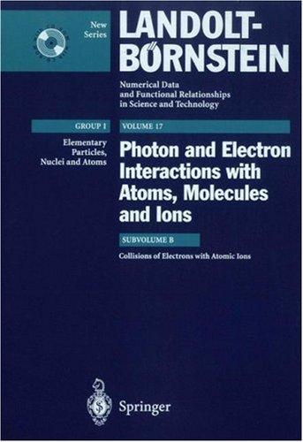 Cover for Collisions of Electrons with Atomic Ions (Landolt-Bornstein - Numerical Data & Functional Relationships in Science & Technology: Group 1 - Elementary Particles, Nuclei & Atoms)