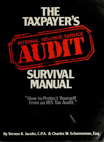 Cover for The taxpayer's Internal Revenue Service audit survival manual