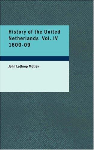 Cover for History of the United Netherlands Vol. IV 1600-09