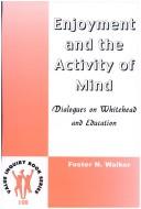 Cover for ENJOYMENT AND THE ACTIVITY OF MIND. Dialogues on Whitehead and Education. (Value Inquiry Book Series 100) (Value Inquiry Book)