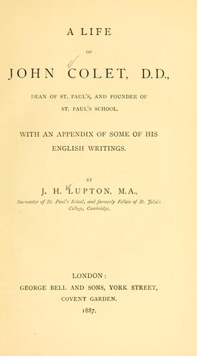Cover for A life of John Colet, D.D., dean of St. Paul's and founder of St. Paul's school.