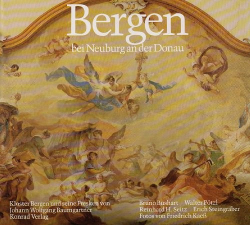 Cover for Kloster Bergen bei Neuburg an der Donau und seine Fresken von Johann Wolfgang Baumgartner