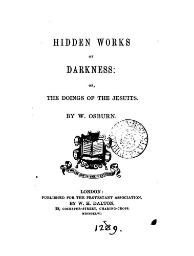 Cover for Hidden works of darkness; or, The doings of the Jesuits